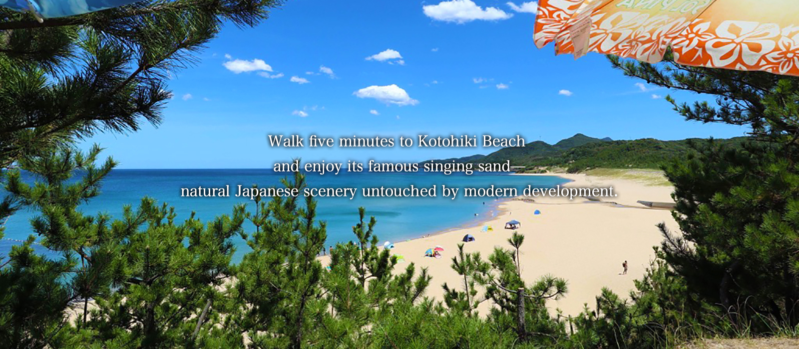 Walk five minutes to Kotohiki Beach and enjoy its famous singing sand—natural Japanese scenery untouched by modern development.